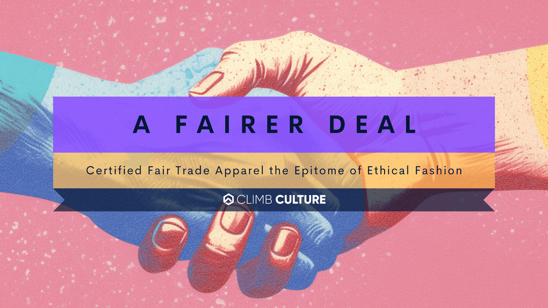 A Fairer Deal: Certified Fair Trade Apparel The Epitome of Ethical Fashion